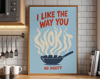 Könnte beinhalten: Ein rechteckiges Wandbild mit hellblauem Hintergrund zeigt einen dunkelgrauen Wok mit aufsteigendem cremefarbenem Dampf. Der rote Text lautet I LIKE THE WAY YOU WOK IT und NO DIGGITY, wobei das Wort WOK IT in großen cremefarbenen Buchstaben steht.