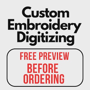 May include: A graphic sign featuring the black text Custom Embroidery Digitizing at the top. Below, a rounded rectangular frame contains the red text FREE PREVIEW BEFORE ORDERING. The design is presented against a plain light gray background.