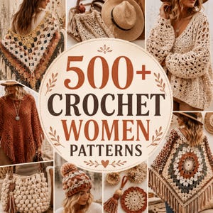 May include: A digital graphic featuring the text 500+ CROCHET WOMEN PATTERNS surrounded by images of crocheted items including a fringed poncho, a beige sweater, a textured handbag, a pom-pom beanie, and a decorative tassel with a coaster.