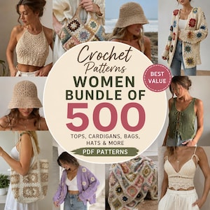 May include: A digital collection of 500 crochet patterns featuring tops, cardigans, bags, and hats. The central text reads Crochet Patterns WOMEN BUNDLE OF 500 TOPS, CARDIGANS, BAGS, HATS & MORE PDF PATTERNS with a BEST VALUE badge.