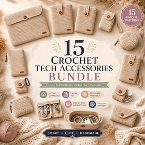 May include: A collection of beige crochet tech accessories including pouches, cases, and a basket, arranged around a central graphic with the text 15 CROCHET TECH ACCESSORIES BUNDLE, featuring various button closures and organized cable storage.