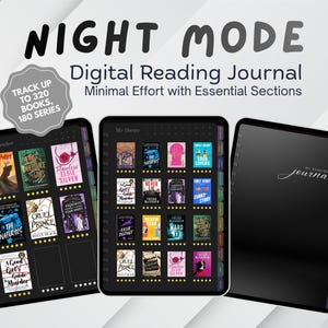 May include: A digital reading journal in night mode featuring three tablet screens. The text reads NIGHT MODE Digital Reading Journal Minimal Effort with Essential Sections and TRACK UP TO 320 BOOKS, 180 SERIES. The screens display book covers.
