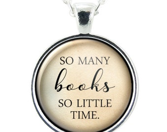 So Many Books So Little Time Bookish Pendant Necklace, Book Club Gift, Jewelry Gifts For Reader Teacher Or Book Lover