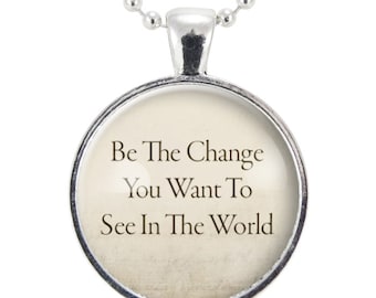 Be The Change You Want To See In The World Quote Necklace, Yoga Jewelry Pendant (0866S25MMBC)