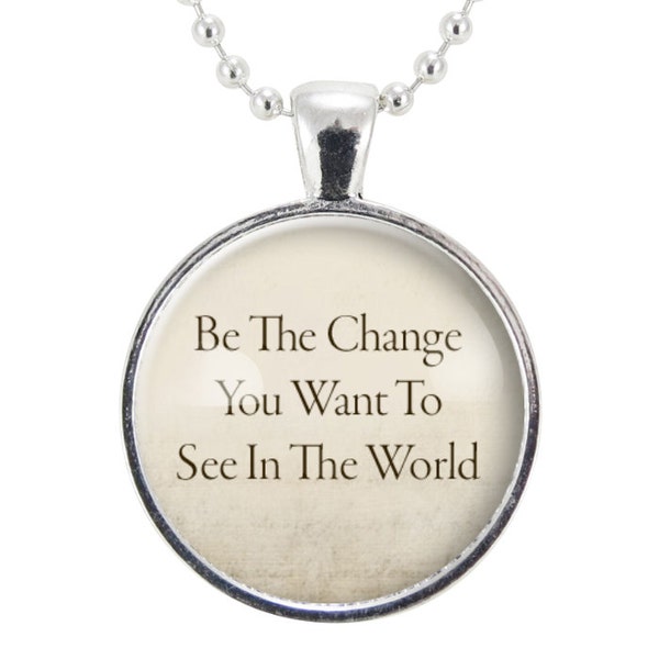 Be The Change You Want To See In The World Quote Necklace, Yoga Jewelry Pendant (0866S25MMBC)