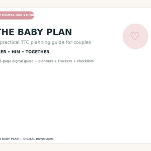 May include: A digital guide titled THE BABY PLAN with the subtitle A practical TTC planning guide for couples. It includes sections for HER, HIM, and TOGETHER, plus 35-page digital guide, planners, trackers, and checklists. Features a pink heart icon.
