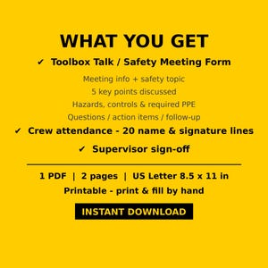 May include: A yellow digital document template titled WHAT YOU GET, listing features: Toolbox Talk/Safety Meeting Form, meeting info, 5 key points, hazards, PPE, crew attendance with 20 signature lines, supervisor sign-off, 1 PDF, 2 pages, 21.59 x 27.94 cm.
