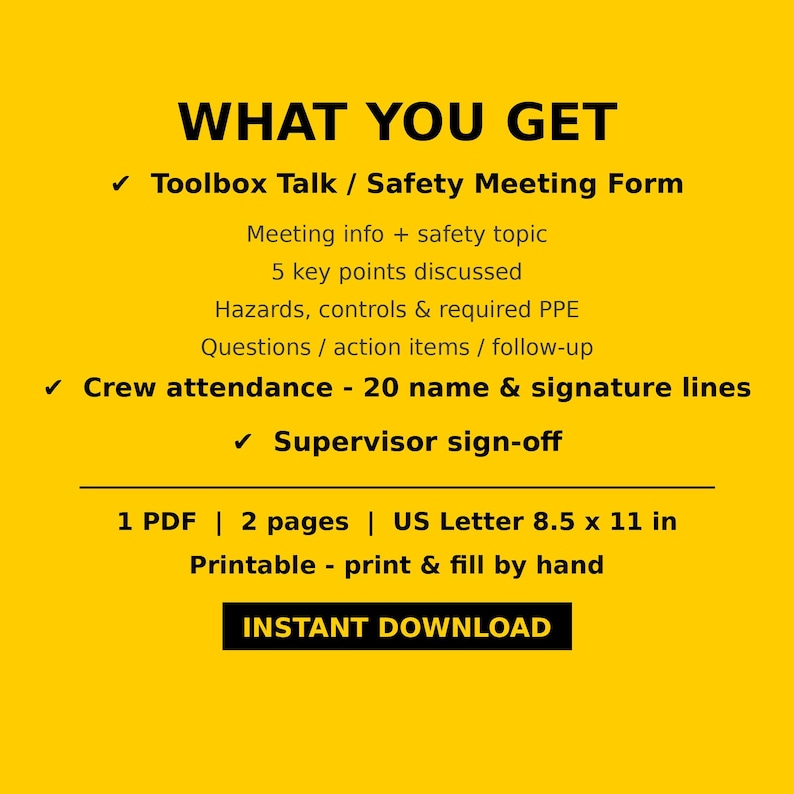 May include: A yellow digital document template titled WHAT YOU GET, listing features: Toolbox Talk/Safety Meeting Form, meeting info, 5 key points, hazards, PPE, crew attendance with 20 signature lines, supervisor sign-off, 1 PDF, 2 pages, 21.59 x 27.94 cm.
