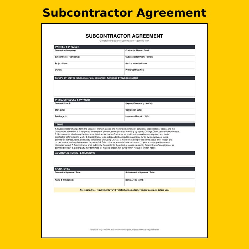 May include: A white Subcontractor Agreement document template with black text on a yellow background. The form includes sections for Parties & Project, Scope of Work, Price, Schedule & Payment, Terms, Additional Terms, and Signatures.