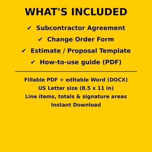 May include: A yellow digital document template set featuring the text WHAT'S INCLUDED, Subcontractor Agreement, Change Order Form, Estimate / Proposal Template, How-to-use guide (PDF), Fillable PDF + editable Word (DOCX), US Letter size 8.5 x 11 in.