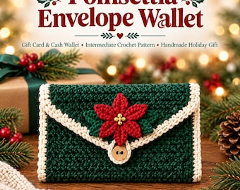 May include: A dark green crochet envelope wallet featuring a red poinsettia flower applique with gold beads at the center, a cream-colored border, and a wooden button closure. The text reads Poinsettia Envelope Wallet, Gift Card & Cash Wallet.