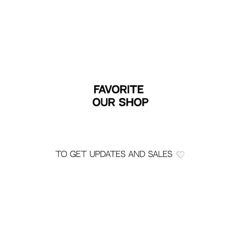 May include: Text graphic that reads "FAVORITE OUR SHOP" and "TO GET UPDATES AND SALES" with a heart icon.