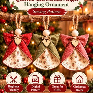 May include: A sewing pattern for a Quilted Christmas Angel Hanging Ornament. The image displays three fabric angel ornaments with wooden bead heads, jute twine loops, and small wooden heart charms, featuring red and green floral prints.
