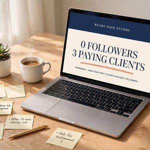 May include: A silver laptop displaying a screen with the text READY PAGE STUDIO, 0 FOLLOWERS 3 PAYING CLIENTS, and WORKBOOK - LAND YOUR FIRST 3 CLIENTS WITHOUT FOLLOWERS. Several yellow sticky notes with handwritten tasks surround the laptop.