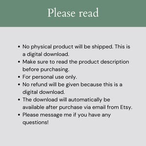 K&ouml;nnte beinhalten: Ein Textbild mit einer Liste von Anweisungen f&uuml;r digitale Downloads. Der Text lautet: "Bitte lesen Sie. Es wird kein physisches Produkt versandt. Dies ist ein digitaler Download. Lesen Sie bitte die Produktbeschreibung vor dem Kauf. Nur f&uuml;r den pers&ouml;nlichen Gebrauch. Es wird keine R&uuml;ckerstattung gew&auml;hrt, da es sich um einen digitalen Download handelt. Der Download wird automatisch nach dem Kauf per E-Mail von Etsy verf&uuml;gbar sein. Bitte kontaktieren Sie mich, wenn Sie Fragen haben!"