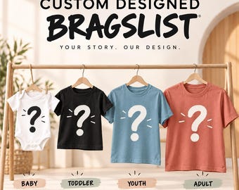 Custom BRAGSLIST Shirt – Personalized Baby, Toddler, Youth & Adult Tee, Unique Birthday or Gift Shirt