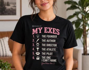 MY EXES — BRAGSLIST personalized T-Shirt, Dating Humor Gift, Funny Womens T-Shirt