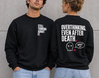 Overthinking Even After Death Unisex Sweatshirt – Funny Halloween Ghost Dark Humor Crewneck