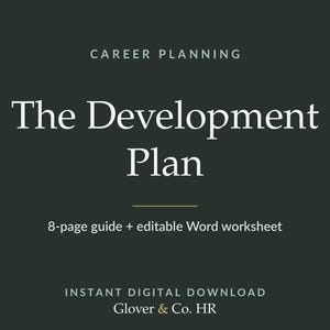 May include: A dark green digital document cover titled CAREER PLANNING The Development Plan. It includes the text 8-page guide + editable Word worksheet, INSTANT DIGITAL DOWNLOAD, and Glover & Co. HR, framed by thin gold corner brackets.