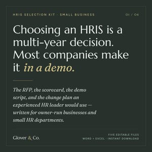 May include: A dark green informational graphic titled HRIS Selection Kit Small Business 01/06. The text reads: Choosing an HRIS is a multi-year decision. Most companies make it in a demo. The RFP, the scorecard, the demo script, and the change plan an experienced HR leader would use—written for owner-run businesses and small HR departments. Glover & Co. Five editable files, Word + Excel, instant download.