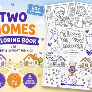 May include: A Two Homes coloring book with 90 printable pages for ages 3-6. The cover features the text I Love My Two Homes, Color. Dream. Explore., and Creative Space by Agatha. It includes illustrations of two houses, a teddy bear, and hearts.