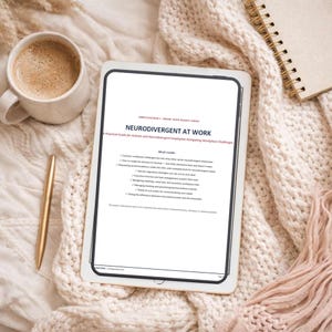 May include: A digital tablet displaying a document titled Neurodivergent at Work: A Practical Guide for Autistic and Neurodivergent Employees Navigating Workplace Challenges, featuring a list of contents, a gold pen, and a cup of coffee.