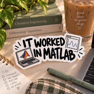 May include: A white die-cut sticker featuring the black text IT WORKED IN MATLAB, a laptop illustration with the MATLAB logo, and a graph window icon. The sticker has a white border and is designed for engineers, programmers, and students.