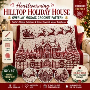 Puede incluir: Una manta de ganchillo mosaico en rojo y crema con una escena navideña que muestra una mansión nevada, pinos y el trineo de Santa con renos. El texto dice Heartwarming Hilltop Holiday House, Overlay Mosaic Crochet Pattern, Santa's Sleigh, Reindeer & Snow-Covered Manor Graphgan, Intermediate Friendly, Detailed Instructions, Clear Charts, US Terms y 50" x 60".