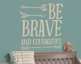 Be Brave & Courageous Arrows- Vinyl Wall Decal, Nursery Decor, Children Room, Baby Art, Wall Art, Wall Quote