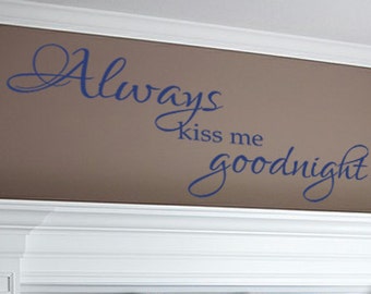 Always Kiss Me Goodnight- Wall Decal