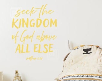 Seek the Kingdom of God above all Else -Matthew 6:33 , Vinyl Wall Decal, Bible Verse Quote, Christian, Scriptural, Church Decor