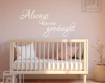 Always Kiss Me Goodnight- Nursery Wall Decal