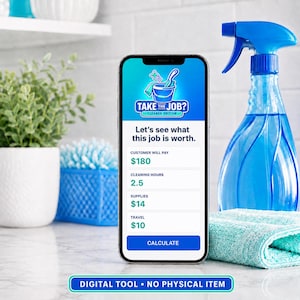May include: A smartphone displaying the Take The Job? Cleaner Edition app interface. The screen shows text: Let's see what this job is worth, Customer Will Pay $180, Cleaning Hours 2.5, Supplies $14, Travel $10, and a Calculate button.