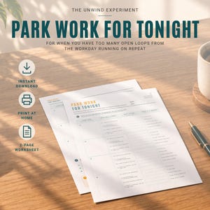 Può includere: Un foglio di lavoro stampabile di due pagine intitolato Park Work For Tonight con colonne per attività aperte, azioni successive e stato. Il documento presenta testo blu scuro su carta bianca, incluso l'intestazione The Unwind Experiment.