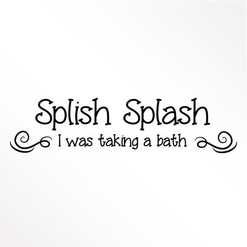 Splish Splash I Was Takin Bath >> Splish Splash I Was Taking A Bath Wall Decal Sticker Art Etsy Splish Splash I Was Takin Bath >> Splish Splash I Was Taking A Bath Wall Decal Sticker Art Etsy