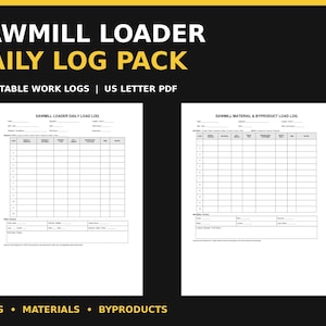 May include: A digital document set titled Sawmill Loader Daily Log Pack featuring two printable US Letter PDF work logs. The pages include tables for tracking loads, materials, and byproducts with fields for date, operator, and loader unit information.