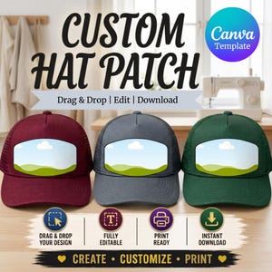 May include: Three trucker hats in maroon, gray, and dark green, each featuring a white patch with a landscape graphic of green hills and a blue sky with a cloud. Text includes CUSTOM HAT PATCH, Drag & Drop | Edit | Download, and Canva Template.