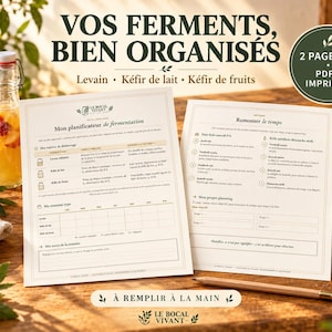 Peut inclure: Deux pages A4 imprimables en format PDF pour la planification de fermentation, intitulées VOS FERMENTS, BIEN ORGANISÉS. Les documents présentent des tableaux pour le levain, le kéfir de lait et de fruits, avec des sections de suivi.