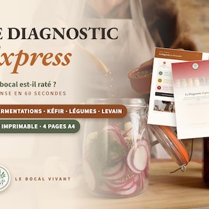 Könnte beinhalten: Ein vierseitiger, druckbarer A4-PDF-Leitfaden mit dem Titel Le Diagnostic Express, der Text über Fermentation, Kefir, Gemüse und Sauerteig enthält. Das Dokument umfasst ein Diagnosewerkzeug für Gläser, abgebildet neben einem Glas mit Radieschen.