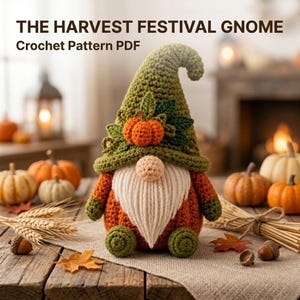 May include: A crochet gnome with a tall olive green hat adorned with a small orange pumpkin and green leaves. The gnome has a beige nose, a long white yarn beard, an orange body, and olive green feet. Text reads: THE HARVEST FESTIVAL GNOME Crochet Pattern PDF.