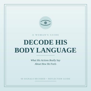 May include: A square guide titled A WOMAN'S GUIDE DECODE HIS BODY LANGUAGE, with the subtitle What His Actions Really Say About How He Feels and 60 SIGNALS DECODED + REFLECTION GUIDE. The design features a dark teal eye icon on light blue.