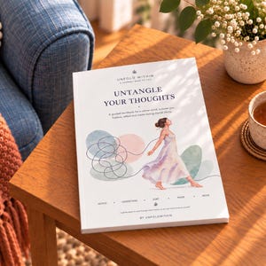 May include: A white softcover workbook titled Untangle Your Thoughts, featuring an illustration of a person in a flowing dress connected to a tangled line. The cover includes the text Unfold Within, A Journey Back To You, and Notice, Understand, Sort, Pause, Revive.