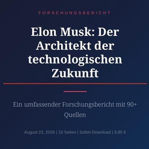 Könnte beinhalten: Ein Forschungsbericht mit dem Titel "Elon Musk: Der Architekt der technologischen Zukunft", dem Untertitel "Ein umfassender Forschungsbericht mit 90+ Quellen" und dem Datum "August 23, 2026 | 10 Seiten | Sofort-Download | 9,95 €" auf dunkelblauem Hintergrund.