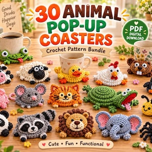 May include: A collection of 30 animal-themed crochet coasters featuring various creatures like a frog, cow, sheep, duck, chicken, beaver, pig, mouse, cat, turtle, penguin, panda, raccoon, lion, elephant, and bee, with text reading 30 ANIMAL POP-UP COASTERS.