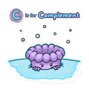 May include: A sticker featuring a cartoon purple sea anemone-like creature with a sad face emerging from a light blue pool. Above the creature, the text reads C is for Complement in blue letters, with small colorful bubbles floating in the air.
