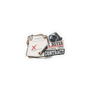 Puede incluir: Una pegatina con una pila de papeles etiquetados como CONTRACT con una X roja y una pluma estilográfica, junto a una cámara de seguridad. El texto dice I NEVER SIGNED THAT CONTRACT. El diseño utiliza colores negro, blanco y rojo.