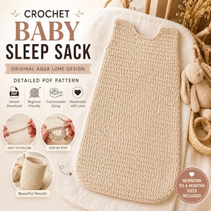 May include: A beige crochet baby sleep sack with a sleeveless design. The image includes text: CROCHET BABY SLEEP SACK, ORIGINAL AQSA LUME DESIGN, DETAILED PDF PATTERN, NEWBORN TO 6 MONTHS SIZES INCLUDED, INSTANT DOWNLOAD, BEGINNER FRIENDLY, CUSTOMIZABLE SIZING.