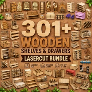 May include: A collection of 301+ laser-cut wooden shelves and drawers, featuring various miniature storage units, organizers, and display racks. The image displays text reading 301+ WOODEN SHELVES & DRAWERS LASERCUT BUNDLE, along with icons for file formats.
