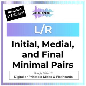 Peut inclure: Une ressource éducative numérique intitulée Axiom Speech L/R Initial, Medial, and Final Minimal Pairs. Le graphique inclut le texte Includes 118 Slides!, Google Slides, et Digital or Printable Slides & Flashcards sur un fond blanc.