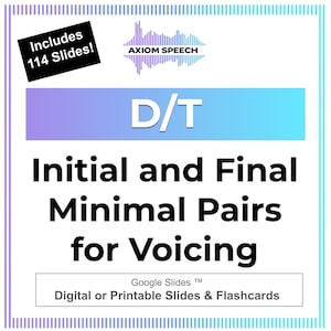 Peut inclure: Une ressource éducative numérique intitulée Axiom Speech D/T Initial and Final Minimal Pairs for Voicing. Le graphique inclut le texte Includes 114 Slides!, Google Slides, et Digital or Printable Slides & Flashcards sur un fond blanc.